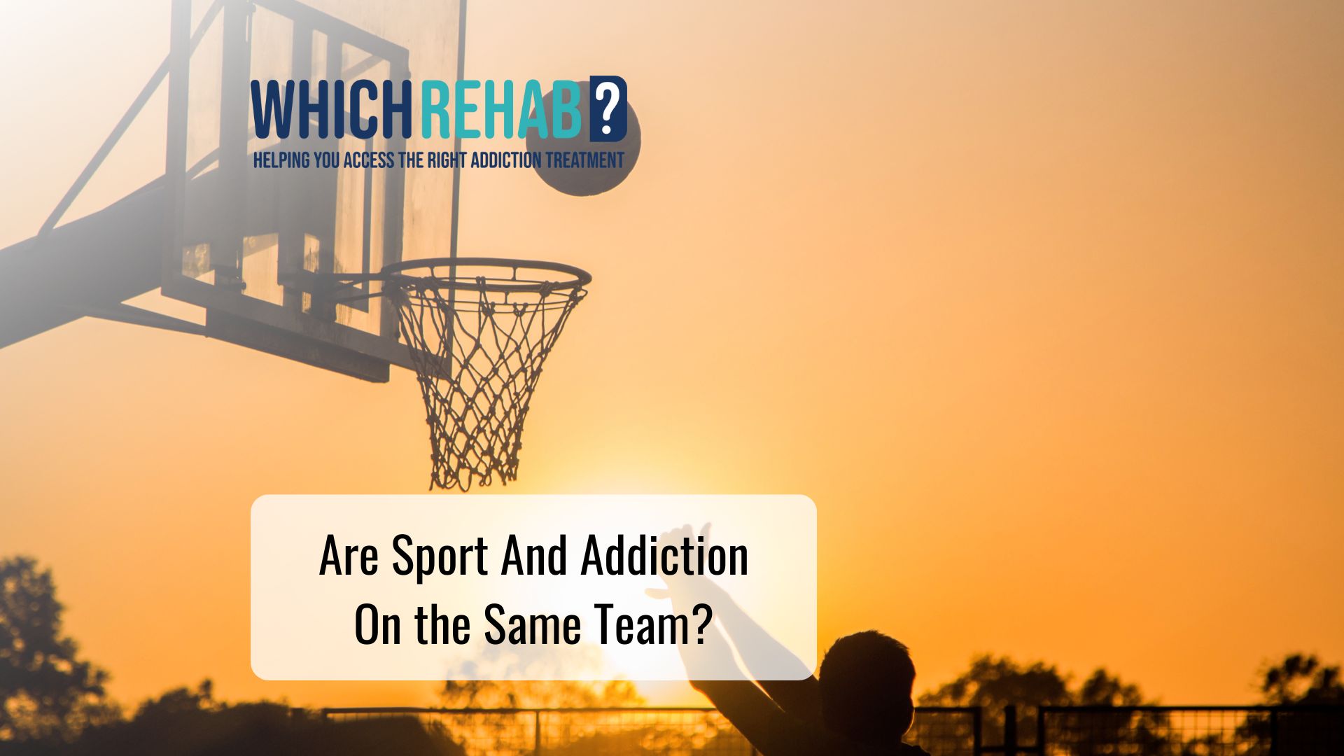 Sports addiction - Basketball player - Which Rehab